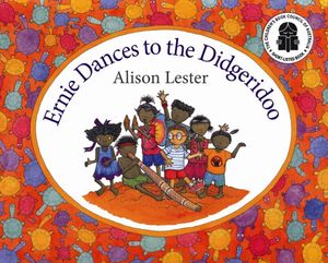 Ernie Dances to the Didgeridoo  - Alison Lester