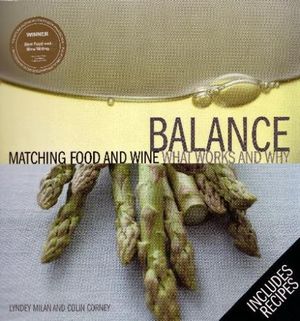 Balance: Matching Food and Wine : What works and Why - Lyndey Milan