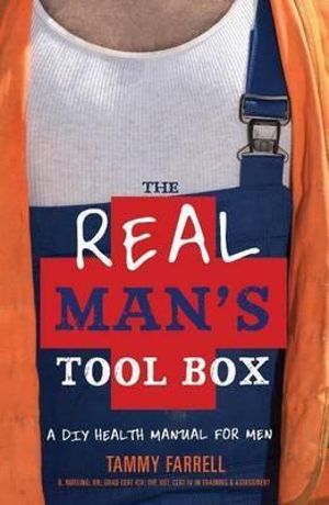 Real Man's Tool Box :  A DIY Health Manual for Men - Tammy Farrell