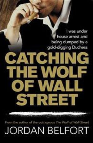 Catching the Wolf of Wall Street - Jordan Belfort