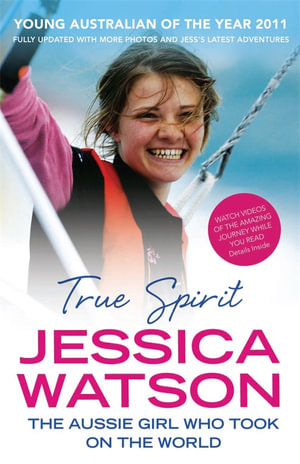 True Spirit : The Aussie Girl Who Took on the World - Jessica Watson