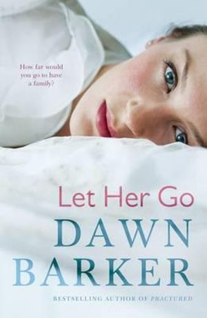 Let Her Go - Dawn Barker