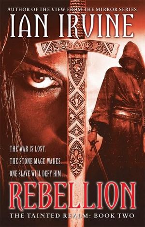 Rebellion : The Tainted Realm : Book 2 - Ian Irvine