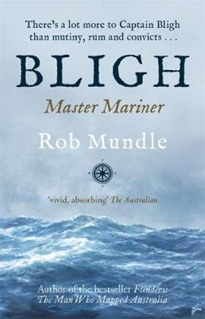 Bligh : Master Mariner - Rob Mundle