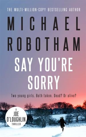 Say You're Sorry : Joseph O'Loughlin: Book 6 - Michael Robotham