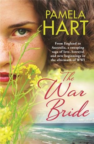 The War Bride : A gorgeously romantic story of love, betrayal and new beginnings - Pamela Hart