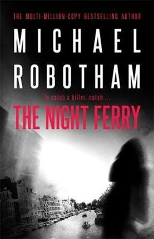 The Night Ferry - Michael Robotham