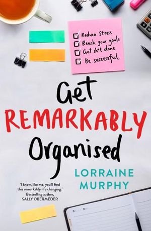 Get Remarkably Organised - Lorraine Murphy