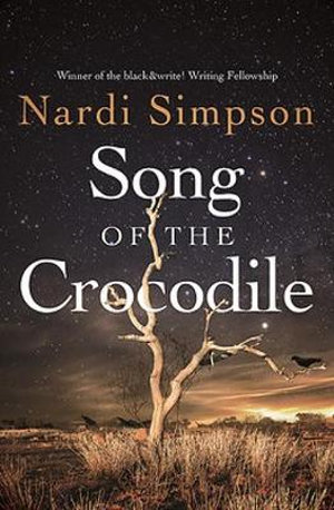 Song of the Crocodile : Longlisted for the 2021 Stella Prize | Longlisted for the 2021 Miles Franklin Literary Award - Nardi Simpson