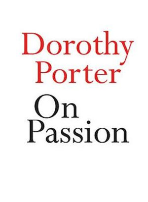 On Passion : On Series - Dorothy Porter