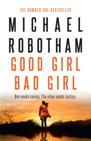 Good Girl, Bad Girl : Winner of the 2020 CWA Gold Dagger Award - Michael Robotham