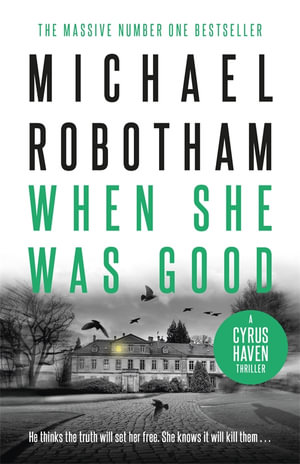 When She Was Good : Cyrus Haven Book 2 - Michael Robotham