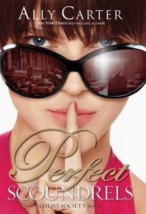 Perfect Scoundrels : Heist Society : Book 3 - Ally Carter