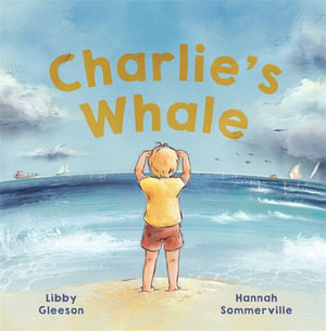 Charlie's Whale - Libby Gleeson