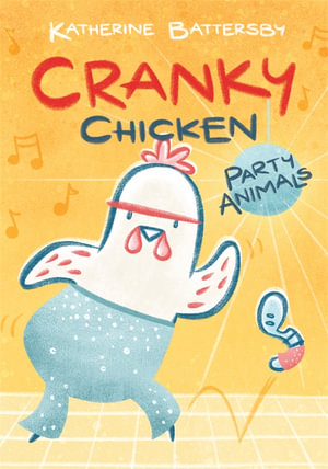 Cranky Chicken: Party Animals  - Katherine Battersby