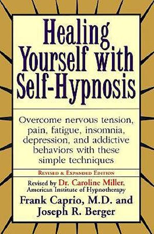 Healing Yourself with Self-Hypnosis : Overcome Nervous Tension Pain Fatigue Insomnia Depression Addictive Behaviors w/ - Joseph Berger