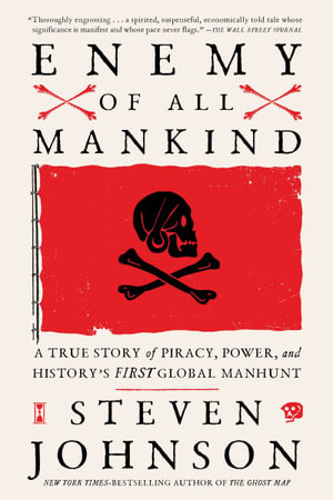 Enemy of All Mankind : A True Story of Piracy, Power, and History's First Global Manhunt - Steven Johnson