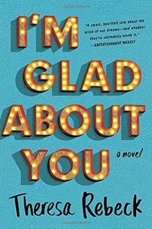 I'm Glad About You - Theresa Rebeck