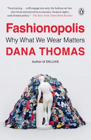 Fashionopolis : Why What We Wear Matters - Dana Thomas