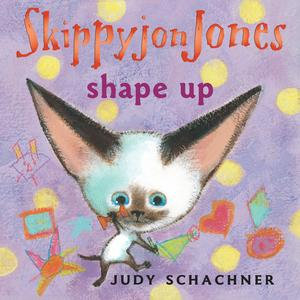 Skippyjon Jones Shape Up : Skippyjon Jones - Judy Schachner