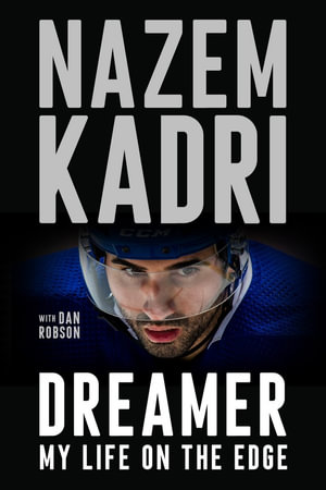 Dreamer : My Life On the Edge - Nazem Kadri