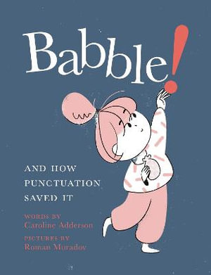 Babble! : And How Punctuation Saved It - Caroline Adderson