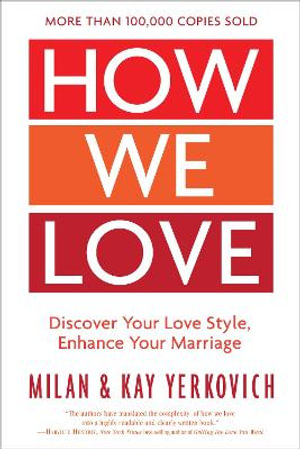 How We Love, Expanded Edition : Discover Your Love Style, Enhance Your Marriage - Milan Yerkovich