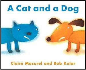 A Cat and a Dog : Cheshire Studio Book - Claire Masurel