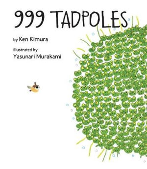 999 Tadpoles : 999 Frogs - Ken Kimura