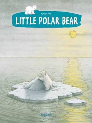 Little Polar Bear : Where Are You Going Lars? - Hans de Beer