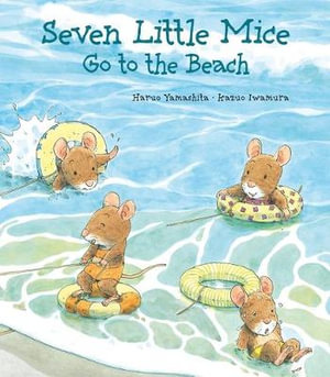 Seven Little Mice Go To The Beach : Seven Little Mice - Haruo Yamashita