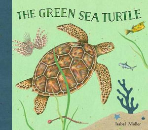 The Green Sea Turtle - Isabel Muller