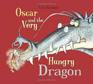 Oscar and the Very Hungry Dragon - Ute Krause