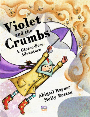 Violet and the Crumbs : A Gluten-Free Adventure - Abigail Rayner