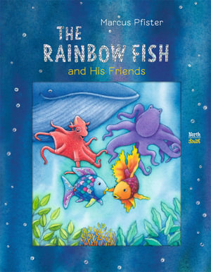 The Rainbow Fish and His Friends : Rainbow Fish - Marcus Pfister