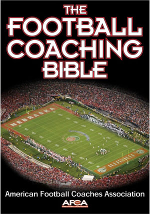 The Football Coaching Bible : The Coaching Bible - American Football Coaches Association