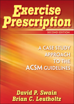 Exercise Prescription : A Case Study Approach to the ACSM Guidelines - David P. Swain