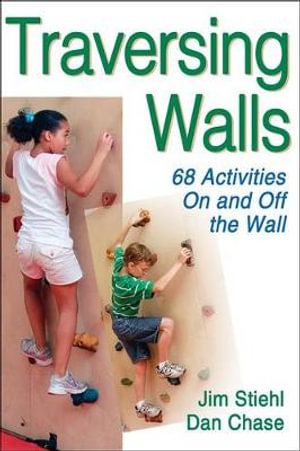 Traversing Walls : 68 Activities On and Off the Wall - Jim Stiehl