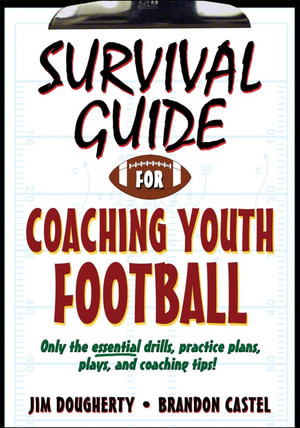 Survival Guide for Coaching Youth Football : Survival Guide - Jim Dougherty