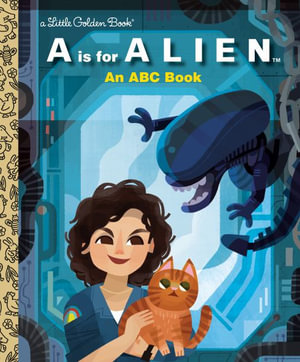 A is for Alien : An ABC Book (20th Century Studios) - Charles Gould