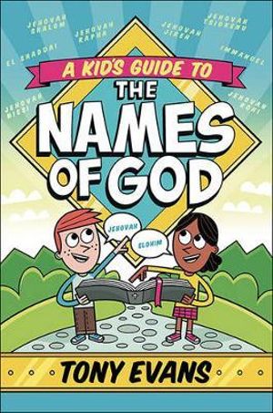 A Kid's Guide to the Names of God : Names of God - Tony Evans