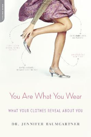 You Are What You Wear : What Your Clothes Reveal About You - Jennifer J. Baumgartner