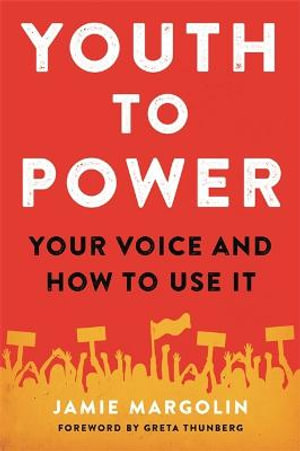 Youth to Power : Your Voice and How to Use It - Jamie Margolin