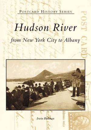 Hudson River from New York City to Albany : Postcard History Series - Irwin Richman