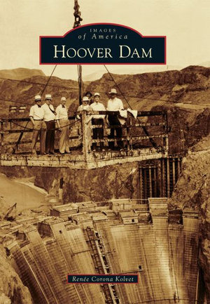 Hoover Dam : Images of America - Renee Corona Kolvet