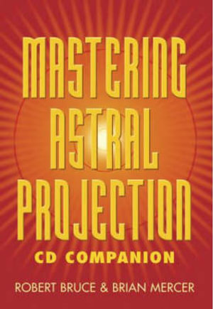 Mastering Astral Projection CD Companion - Brian Mercer