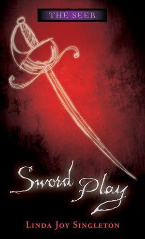 Sword Play : The Seer Series : Book 6 - Linda Joy Singleton