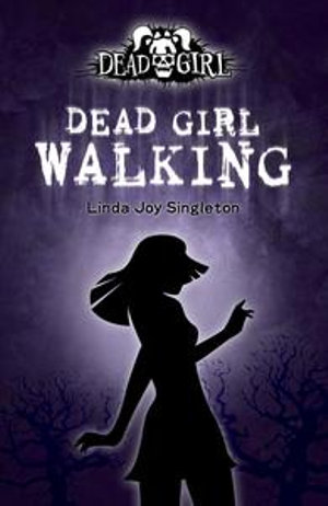 Dead Girl Walking : Dead Girl : Book 1 - Linda Joy Singleton