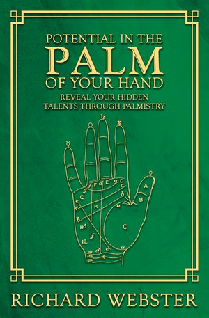 Potential in the Palm of Your Hand : Reveal Your Hidden Talents through Palmistry - Richard Webster