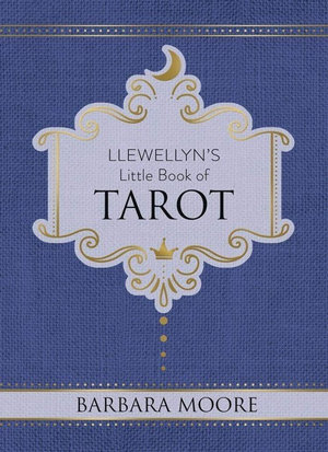 Llewellyn's Little Book Of Tarot : Llewellyn's Little Books #8 - Barbara Moore